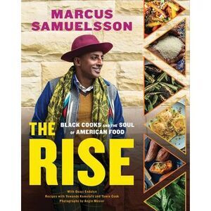 The Rise: Black Cooks and the Soul of American Food: A Cookbook -- Marcus Samuel